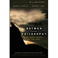 Batman and Philosophy: The Dark Knight of the Soul