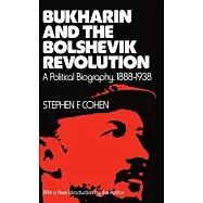 Bukharin and the Bolshevik Revolution: A Political Biography, 1888-1938.