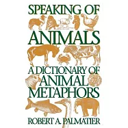 Speaking of Animals: A Dictionary of Animal Metaphors