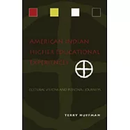 American Indian Higher Educational Experiences: Cultural Visions and Personal Journeys