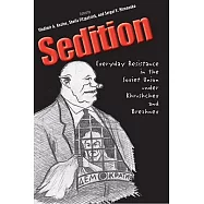 Sedition: Everyday Resistance in the Soviet Union Under Khrushchev and Brezhnev