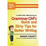 Grammar Girl&rsquo;s Quick and Dirty Tips for Better Writing
