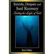 Suicide, Despair and Soul Recovery: Finding the Light of God