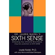 Dr. Laurie Nadel&rsquo;s Sixth Sense: Unlocking Your Ultimate Mind Power