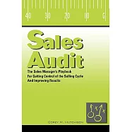 Sales Audit: The Sales Manager’s Playbook for Getting Control of the Selling Cycle and Improving Results