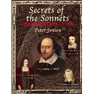 Secrets of the Sonnets: Shakespeare&rsquo;s Code