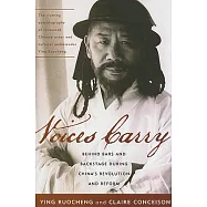 Voices Carry: Behind Bars and Backstage During China’s Revolution and Reform