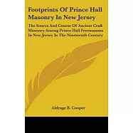 Footprints of Prince Hall Masonry in New Jersey: The Source and Course of Ancient Craft Masonry Among Prince Hall
