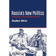 Russia’s New Politics: The Management of a Postcommunist Society