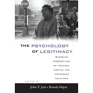 The Psychology of Legitimacy: Emerging Perspectives on Ideology, Justice, and Intergroup Relations