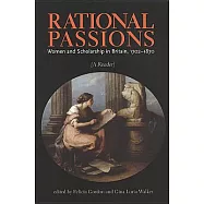 Rational Passsions: Women and Scholarship in Britain, 1702-1870 : A Reader