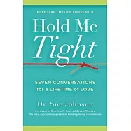 Hold Me Tight: Seven Conversations for a Lifetime of Love