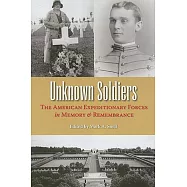 Unknown Soldiers: The American Expeditionary Forces in Memory and Remembrance