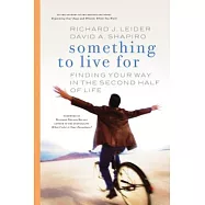 Something to Live For: Finding Your Way In The Second Half Of Life