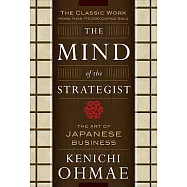 The Mind of the Strategist: The Art of Japanese Business