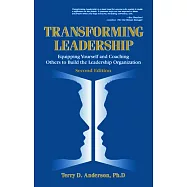 Transforming Leadership: Equipping Yourself and Coaching Others to Build the Leadership Organization, Second Edition