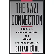 The Nazi Connection: Eugenics, American Racism, and German National Socialism