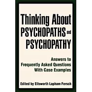 Thinking About Psychopaths and Psychopathy: Answers to Frequently Asked Questions With Case Examples