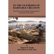 To the Outskirts of Habitable Creation: Americans and Canadians Transported to Tasmania in the 1840s