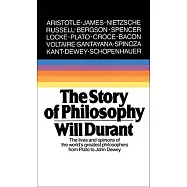 The Story of Philosophy: The Lives and Opinions of the Greater Philosophers