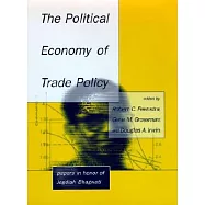The Political Economy of Trade Policy: Papers in Honor of Jagdish Bhagwati