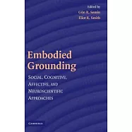 Embodied Grounding: Social, Cognitive, Affective, and Neuroscientific Approaches