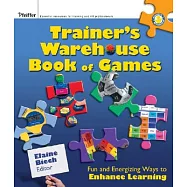 Trainer’s Warehouse Book of Games: Fun and Energizing Ways to Enhance Learning
