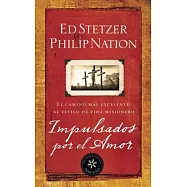 Impulsados por el Amor: El Camino Mas Exelente Al Estilo De Vida Misionero