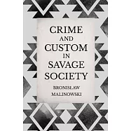 Crime and Custom in Savage Society: An Anthropological Study of Savagery