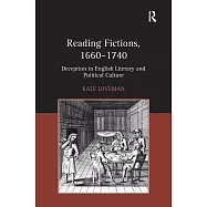 Reading Fictions, 1660-1740: Deception in English Literary and Political Culture