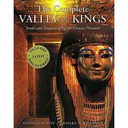 The Complete Valley of the Kings: Tombs and Treasures of Egypt’s Greatest Pharaohs