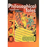 Philosophical Tales: Being an Alternative History Revealing the Characters, the Plots, and the Hidden Scenes That Make Up the True Story of