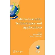 Micro-Assembly Technologies and Applications: IFIP TC5 WG5.5 Fourth International Precision Assembly Seminar (Ipas&rsquo;2008