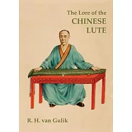 The Lore of the Chinese Lute: An Essay on the Ideology of the Ch’in