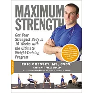 Maximum Strength: Get Your Strongest Body in 16 Weeks With the Ultimate Weight-Training Program