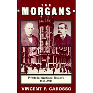 The Morgans: Private International Bankers, 1854--1913