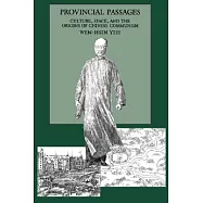 Provincial Passages: Culture, Space, and the Origins of Chinese Communism
