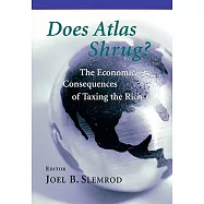 Does Atlas Shrug?: The Economic Consequences of Taxing the Rich