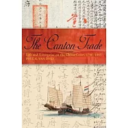 The Canton Trade: Life and Enterprise on the China Coast, 1700-1845
