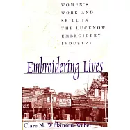 Embroidering Lives: Women’s Work and Skill in the Lucknow Embroidery Industry