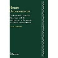 Homo Oeconomicus: The Economic Model of Behavior and its Applications in Economics and Other Social Sciences