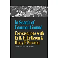 In Search of Common Ground: Conversations with Erik H. Erikson and Huey P. Newton