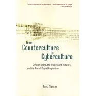 From Counterculture to Cyberculture: Stewart Brand, the Whole Earth Network, and the Rise of Digital Utopianism