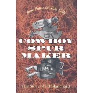 Cowboy Spur Maker: The Story of Ed Blanchard