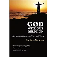 God Without Religion: Questioning Centuries of Accepted Truths
