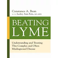 Beating Lyme: Understanding and Treating This Complex and Often Misdiagnosed Disease