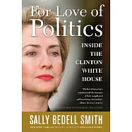 For Love of Politics: Life in the Clinton White House
