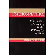 Psychosemantics: The Problem of Meaning in the Philosophy of Mind