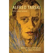 Alfred Tarski: Life and Logic
