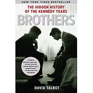 Brothers: The Hidden History of the Kennedy Years